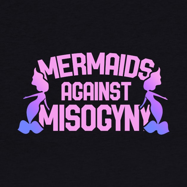 Mermaids against misogyny by bubbsnugg
